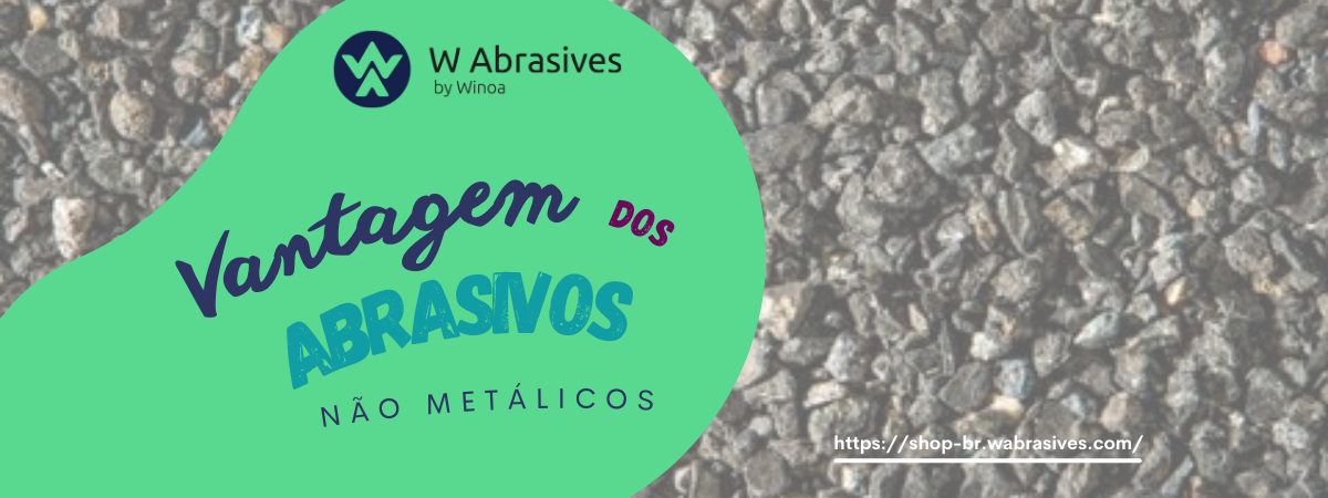 Os Benefícios dos Abrasivos Não Metálicos